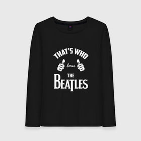 Женский лонгслив хлопок с принтом Вот кто любит The Beatles в Санкт-Петербурге, 100% хлопок |  | Тематика изображения на принте: beatles | the beatles | this girl | this guy | бителз | бителс | битлз | битлс | битлы | джон леннон | джордж харрисон | жуки | зе | ливерпульская четвёрка | мерсибит | пол маккартни | поп | ринго старр | рок группа