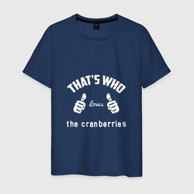 Мужская футболка хлопок с принтом Вот кто любит The Cranberries в Санкт-Петербурге, 100% хлопок | прямой крой, круглый вырез горловины, длина до линии бедер, слегка спущенное плечо. | Тематика изображения на принте: 