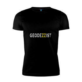 Мужская футболка премиум с принтом GeodeZZist в Санкт-Петербурге, 92% хлопок, 8% лайкра | приталенный силуэт, круглый вырез ворота, длина до линии бедра, короткий рукав | гео | геодезичекая | геодезия | строительные | тахеометр