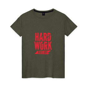 Женская футболка хлопок с принтом Hard work pays off. Red в Санкт-Петербурге, 100% хлопок | прямой крой, круглый вырез горловины, длина до линии бедер, слегка спущенное плечо | мотивация | спорт | цели