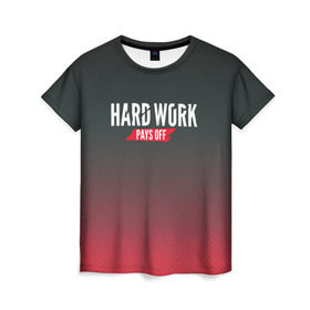 Женская футболка 3D с принтом Hard work pays off. 3D. RedB в Санкт-Петербурге, 100% полиэфир ( синтетическое хлопкоподобное полотно) | прямой крой, круглый вырез горловины, длина до линии бедер | carbon | мотивация | спорт | цели