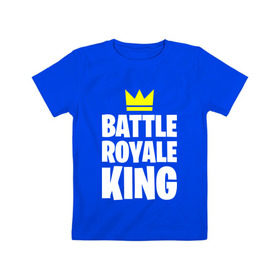 Детская футболка хлопок с принтом Battle Royale King в Санкт-Петербурге, 100% хлопок | круглый вырез горловины, полуприлегающий силуэт, длина до линии бедер | 