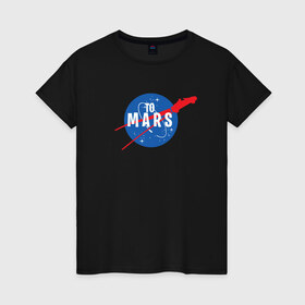 Женская футболка хлопок с принтом To Mars в Санкт-Петербурге, 100% хлопок | прямой крой, круглый вырез горловины, длина до линии бедер, слегка спущенное плечо | elon musk | spacex | илон маск | космос | марс | спейс икс