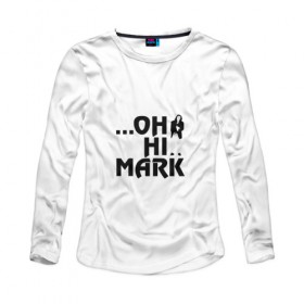 Женский лонгслив хлопок с принтом Oh Hi Mark в Санкт-Петербурге, 100% хлопок |  | Тематика изображения на принте: bad movie | funny | room | the room | tommy wiseau | wiseau | вайсо | комната | томми вайсо