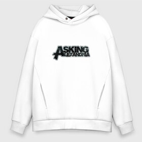 Мужское худи Oversize хлопок с принтом Asking Alexandria в Санкт-Петербурге, френч-терри — 70% хлопок, 30% полиэстер. Мягкий теплый начес внутри —100% хлопок | боковые карманы, эластичные манжеты и нижняя кромка, капюшон на магнитной кнопке | asking alexandria | метал