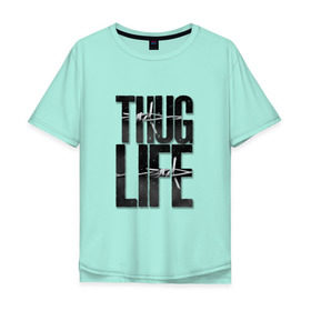 Мужская футболка хлопок Oversize с принтом THUG LIFE в Санкт-Петербурге, 100% хлопок | свободный крой, круглый ворот, “спинка” длиннее передней части | 2pac | ice cube | rap | snoop dog | thug life | бандит | белое | надписи | чёрное