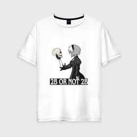Женская футболка хлопок Oversize с принтом 2B or not 2B в Санкт-Петербурге, 100% хлопок | свободный крой, круглый ворот, спущенный рукав, длина до линии бедер
 | Тематика изображения на принте: 2b or not 2b | automata