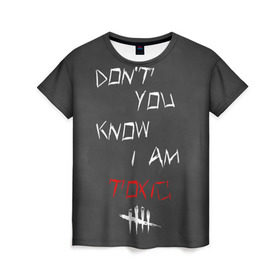 Женская футболка 3D с принтом I am TOXIC в Санкт-Петербурге, 100% полиэфир ( синтетическое хлопкоподобное полотно) | прямой крой, круглый вырез горловины, длина до линии бедер | Тематика изображения на принте: dbd | dead by daylight | toxic | дбд | токсик
