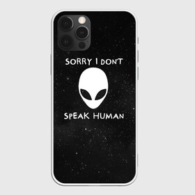 Чехол для iPhone 12 Pro с принтом Sorry, I Dont Speak Human в Санкт-Петербурге, силикон | область печати: задняя сторона чехла, без боковых панелей | Тематика изображения на принте: голова | извините | инопланетянин | космос | нло | человек | я не говорю