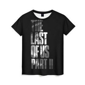 Женская футболка 3D с принтом The Last of Us II в Санкт-Петербурге, 100% полиэфир ( синтетическое хлопкоподобное полотно) | прямой крой, круглый вырез горловины, длина до линии бедер | the last of us | гриб | грибы | джоэл | кордицепс | пиратs | элли