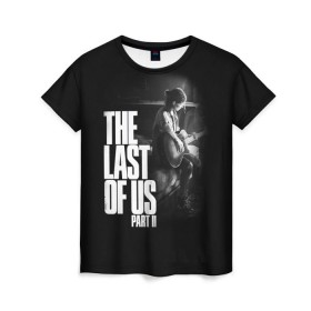 Женская футболка 3D с принтом The Last of Us II_ в Санкт-Петербурге, 100% полиэфир ( синтетическое хлопкоподобное полотно) | прямой крой, круглый вырез горловины, длина до линии бедер | the last of us | гриб | грибы | джоэл | кордицепс | пиратs | элли