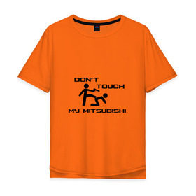 Мужская футболка хлопок Oversize с принтом Dont touch my Mitsubishi в Санкт-Петербурге, 100% хлопок | свободный крой, круглый ворот, “спинка” длиннее передней части | Тематика изображения на принте:  машина | марка | митсубиси