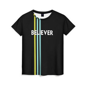 Женская футболка 3D с принтом Believer Imagine Dragons в Санкт-Петербурге, 100% полиэфир ( синтетическое хлопкоподобное полотно) | прямой крой, круглый вырез горловины, длина до линии бедер | рок