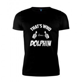 Мужская футболка премиум с принтом Вот кто любит Dolphin в Санкт-Петербурге, 92% хлопок, 8% лайкра | приталенный силуэт, круглый вырез ворота, длина до линии бедра, короткий рукав | dolphin | loves | thats who | this girl | this guy | альтернативный | андрей | большие | дельфин | дольпф | клас | класс | кулаки | лысиков | мальчишник | музыка | музыкант | нойз | пальцы | поэт | реп | рок | руки | рэп | тр