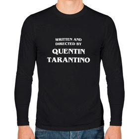Мужской лонгслив хлопок с принтом By Quentin Tarantino в Санкт-Петербурге, 100% хлопок |  | кино | прикольная надпись | режиссер | тарантино