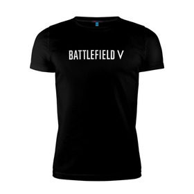 Мужская футболка премиум с принтом Battlefield 5 в Санкт-Петербурге, 92% хлопок, 8% лайкра | приталенный силуэт, круглый вырез ворота, длина до линии бедра, короткий рукав | battlefield 5 | батлфилд 5