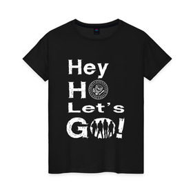 Женская футболка хлопок с принтом Hey ho let`s go! в Санкт-Петербурге, 100% хлопок | прямой крой, круглый вырез горловины, длина до линии бедер, слегка спущенное плечо | группа | панк | рамон | рамонес | рамоунз | рамоунс | рок | хард