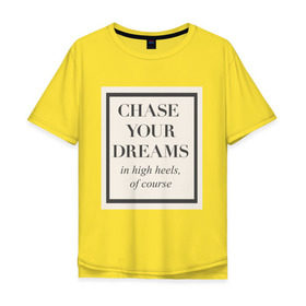 Мужская футболка хлопок Oversize с принтом Следуй за мечтой в Санкт-Петербурге, 100% хлопок | свободный крой, круглый ворот, “спинка” длиннее передней части | dreams | женская | мотивация | цитата