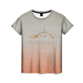Женская футболка 3D с принтом Геодезия тригопункт в Санкт-Петербурге, 100% полиэфир ( синтетическое хлопкоподобное полотно) | прямой крой, круглый вырез горловины, длина до линии бедер | surveyor | геодезист | геодезия