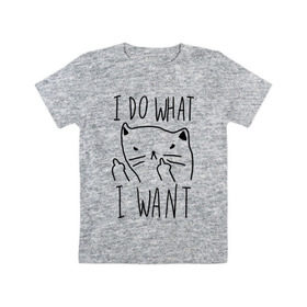 Детская футболка хлопок с принтом Do What Want в Санкт-Петербурге, 100% хлопок | круглый вырез горловины, полуприлегающий силуэт, длина до линии бедер | Тематика изображения на принте: cat | kitty | кот | кошка