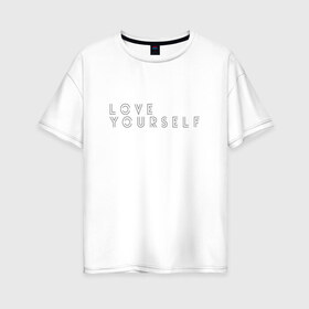 Женская футболка хлопок Oversize с принтом LOVE YOURSELF_2 в Санкт-Петербурге, 100% хлопок | свободный крой, круглый ворот, спущенный рукав, длина до линии бедер
 | bangtan boys | bts | бантаны | бтс
