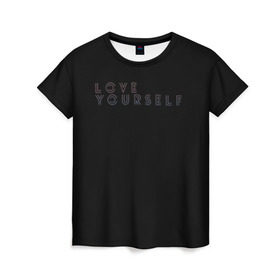 Женская футболка 3D с принтом LOVE YOURSELF_5 в Санкт-Петербурге, 100% полиэфир ( синтетическое хлопкоподобное полотно) | прямой крой, круглый вырез горловины, длина до линии бедер | bangtan boys | bts | бантаны | бтс