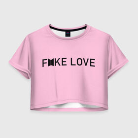 Женская футболка 3D укороченная с принтом FAKE LOVE_pink в Санкт-Петербурге, 100% полиэстер | круглая горловина, длина футболки до линии талии, рукава с отворотами | Тематика изображения на принте: bangtan boys | bts | бантаны | бтс