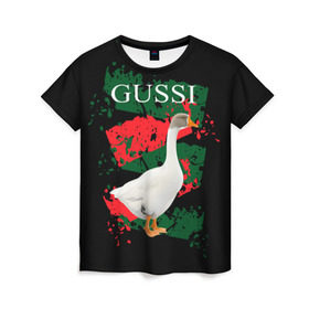 Женская футболка 3D с принтом Gussi в Санкт-Петербурге, 100% полиэфир ( синтетическое хлопкоподобное полотно) | прямой крой, круглый вырез горловины, длина до линии бедер | gucci | gussi ga ga ga | gussi gang | бренд | гусь | птица