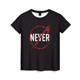 Женская футболка 3D с принтом Metallica Never в Санкт-Петербурге, 100% полиэфир ( синтетическое хлопкоподобное полотно) | прямой крой, круглый вырез горловины, длина до линии бедер | металика | металлика | никогда | рок
