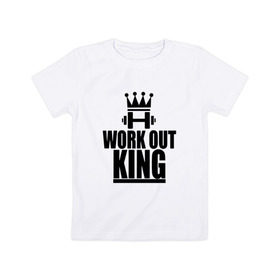 Детская футболка хлопок с принтом WorkOut king в Санкт-Петербурге, 100% хлопок | круглый вырез горловины, полуприлегающий силуэт, длина до линии бедер | Тематика изображения на принте: sport | street | turnikman | workout | ворк аут | воркаут | воркаутер | зож | тренировка | турник мэн | турникмен