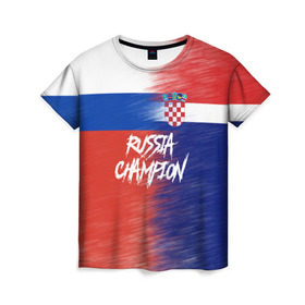 Женская футболка 3D с принтом Россия Хорватия в Санкт-Петербурге, 100% полиэфир ( синтетическое хлопкоподобное полотно) | прямой крой, круглый вырез горловины, длина до линии бедер | cup | fifa | russia | world | фифа | чемпионат мира