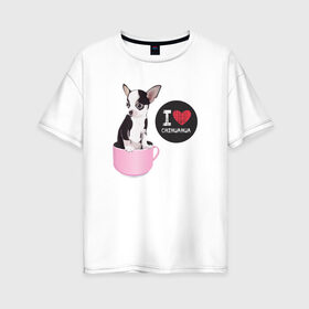 Женская футболка хлопок Oversize с принтом Я люблю Чихуахуа в Санкт-Петербурге, 100% хлопок | свободный крой, круглый ворот, спущенный рукав, длина до линии бедер
 | с собакой | с чихуахуа | собака | собаки | чихуахуа | я люблю