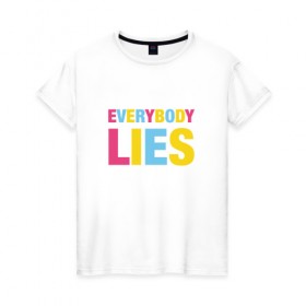 Женская футболка хлопок с принтом Доктор Хаус в Санкт-Петербурге, 100% хлопок | прямой крой, круглый вырез горловины, длина до линии бедер, слегка спущенное плечо | everybody lies | house m.d. | все лгут | доктор хаус | хью лори