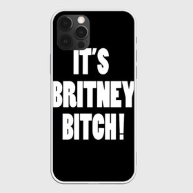 Чехол для iPhone 12 Pro Max с принтом Its Britney Bitch в Санкт-Петербурге, Силикон |  | Тематика изображения на принте: baby one more time | britney spears | oops | бритни спирс