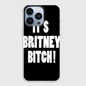 Чехол для iPhone 13 Pro с принтом Its Britney Bitch в Санкт-Петербурге,  |  | baby one more time | britney spears | oops | бритни спирс