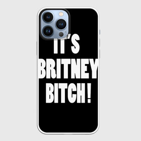 Чехол для iPhone 13 Pro Max с принтом Its Britney Bitch в Санкт-Петербурге,  |  | baby one more time | britney spears | oops | бритни спирс