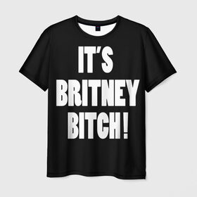 Мужская футболка 3D с принтом Its Britney Bitch в Санкт-Петербурге, 100% полиэфир | прямой крой, круглый вырез горловины, длина до линии бедер | baby one more time | britney spears | oops | бритни спирс