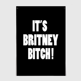 Постер с принтом Its Britney Bitch в Санкт-Петербурге, 100% бумага
 | бумага, плотность 150 мг. Матовая, но за счет высокого коэффициента гладкости имеет небольшой блеск и дает на свету блики, но в отличии от глянцевой бумаги не покрыта лаком | baby one more time | britney spears | oops | бритни спирс