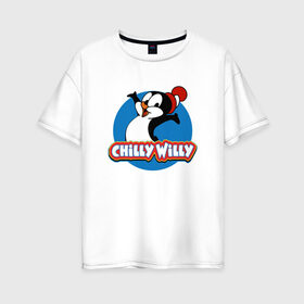 Женская футболка хлопок Oversize с принтом Чилли Вилли в Санкт-Петербурге, 100% хлопок | свободный крой, круглый ворот, спущенный рукав, длина до линии бедер
 | chili vili | chilli willi | chilly willy | пингвин | пингвиненок | чили вили | чилли вилли