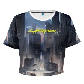 Женская футболка 3D укороченная с принтом Cyberpunk 2077 city в Санкт-Петербурге, 100% полиэстер | круглая горловина, длина футболки до линии талии, рукава с отворотами | cd projekt red | cyberpunk | cyberpunk 2077 | e3 | night city | ps4 | rpg | v | xbox | будущее | киберпанк | киберпанк 2077 | найт сити | от создателей ведьмака | рпг