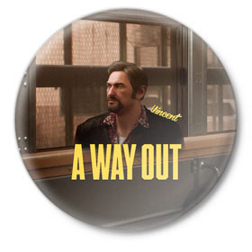 Значок с принтом A Way Out Vincent в Санкт-Петербурге,  металл | круглая форма, металлическая застежка в виде булавки | 