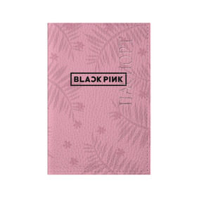 Обложка для паспорта матовая кожа с принтом BlackPink в Санкт-Петербурге, натуральная матовая кожа | размер 19,3 х 13,7 см; прозрачные пластиковые крепления | black  pink | blackpink | flowers | jennie | jisoo | k pop | lalisa | sakura | группа | к поп | корейская группа | растения | розовый | сакура | цветы | черный