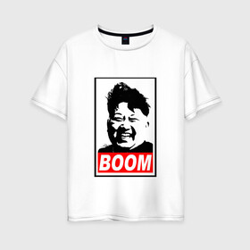 Женская футболка хлопок Oversize с принтом BOOM КИМ ЧЕН ЫН в Санкт-Петербурге, 100% хлопок | свободный крой, круглый ворот, спущенный рукав, длина до линии бедер
 | boom | kim chen eun | mems | ким чен ын | кнр | мемы | северная корея | ядерные ракеты