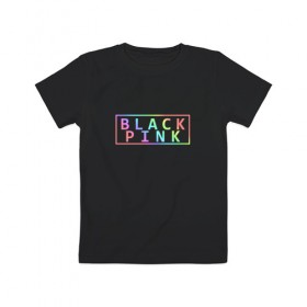 Детская футболка хлопок с принтом BlackPink в Санкт-Петербурге, 100% хлопок | круглый вырез горловины, полуприлегающий силуэт, длина до линии бедер | black  pink | blackpink | jennie | jisoo | k pop | lalisa | группа | к поп | корейская группа | розовый | черный