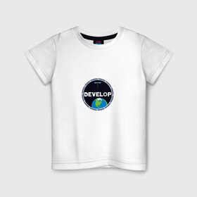 Детская футболка хлопок с принтом Develop space в Санкт-Петербурге, 100% хлопок | круглый вырез горловины, полуприлегающий силуэт, длина до линии бедер | 