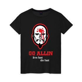 Женская футболка хлопок с принтом GG Allin в Санкт-Петербурге, 100% хлопок | прямой крой, круглый вырез горловины, длина до линии бедер, слегка спущенное плечо | gg | ggallin | hardcore | punk | punkrock | панк
