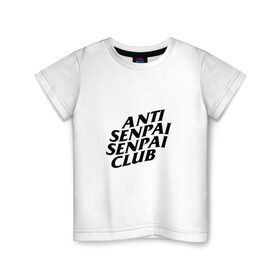 Детская футболка хлопок с принтом ANTI SENPAI SENPAI CLUB в Санкт-Петербурге, 100% хлопок | круглый вырез горловины, полуприлегающий силуэт, длина до линии бедер | Тематика изображения на принте: ahegao | anime | otaku | senpai | waifu | weeaboo | аниме | ахегао | вайфу | виабу | культура | отаку | сенпай | тренд