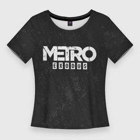 Женская футболка 3D Slim с принтом METRO EXODUS в Санкт-Петербурге,  |  | exodus | horror | metro exodus | survival | игры | исход | метро | метро 2035