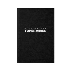 Обложка для паспорта матовая кожа с принтом Rise if The Tomb Raider в Санкт-Петербурге, натуральная матовая кожа | размер 19,3 х 13,7 см; прозрачные пластиковые крепления | adventure | lara croft | tomb rider | археолог | гробниц | крофт | лара | приключения | расхитительница