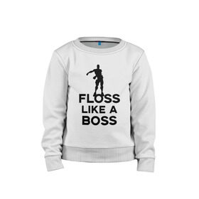 Детский свитшот хлопок с принтом Floss like a boss в Санкт-Петербурге, 100% хлопок | круглый вырез горловины, эластичные манжеты, пояс и воротник | Тематика изображения на принте: dance | floss like a boss | fortnite | swag | thebackpackkid | танец